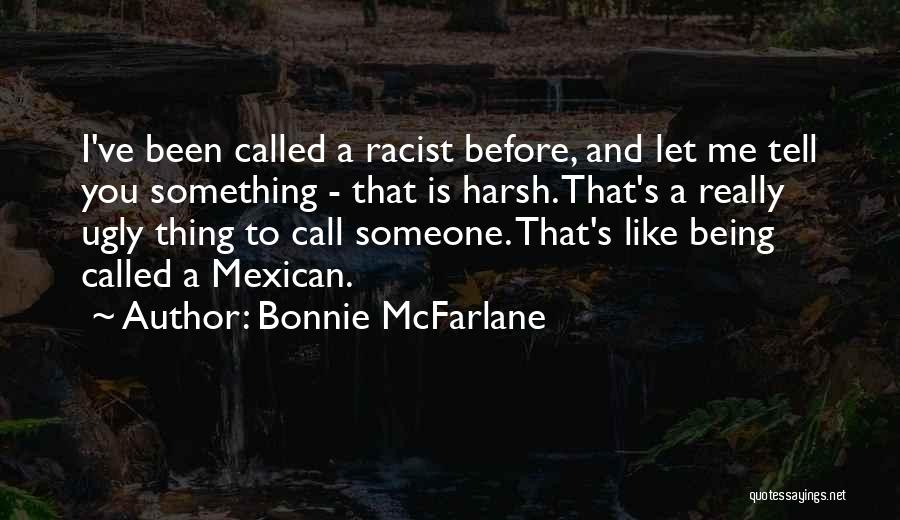 You Called Me Ugly Quotes By Bonnie McFarlane