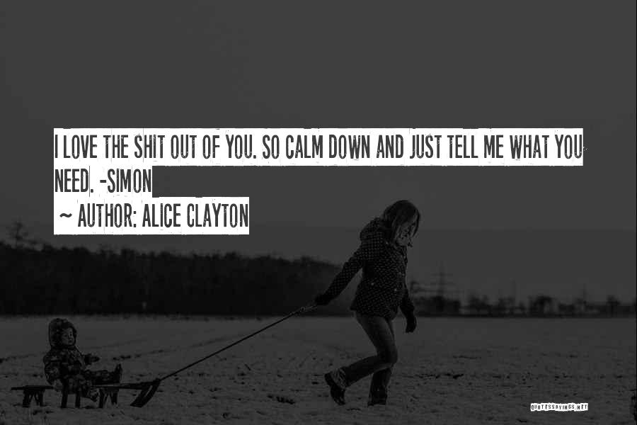 You Calm Me Down Quotes By Alice Clayton