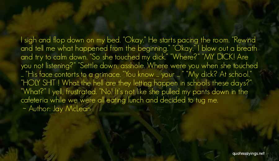 You Calm Me Down Quotes By Jay McLean