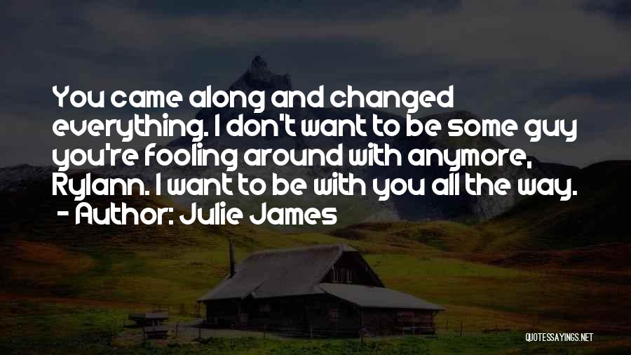 You Came Along Way Quotes By Julie James