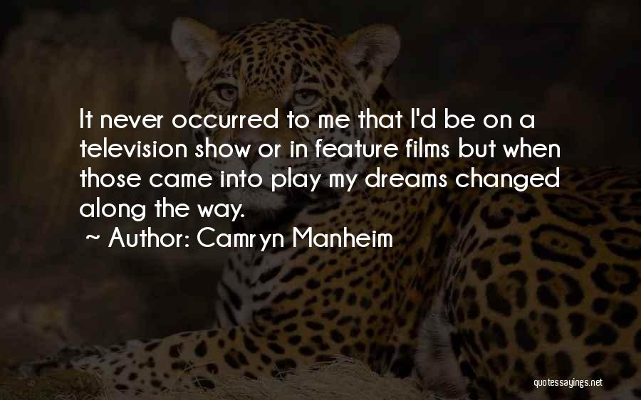 You Came In My Dreams Quotes By Camryn Manheim