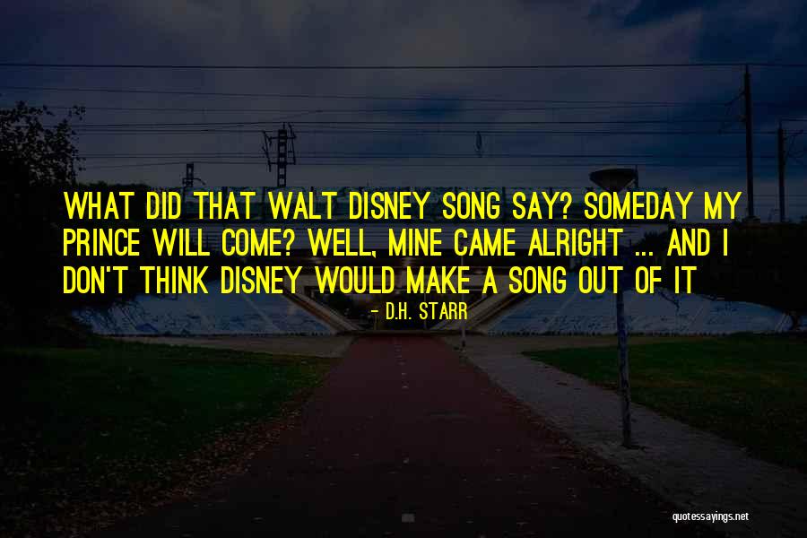 You Came Out Alright Quotes By D.H. Starr You Came Out Alright Quotes By D.H. Starr