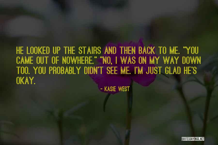 You Came Out Of Nowhere Quotes By Kasie West You Came Out Of Nowhere Quotes By Kasie West