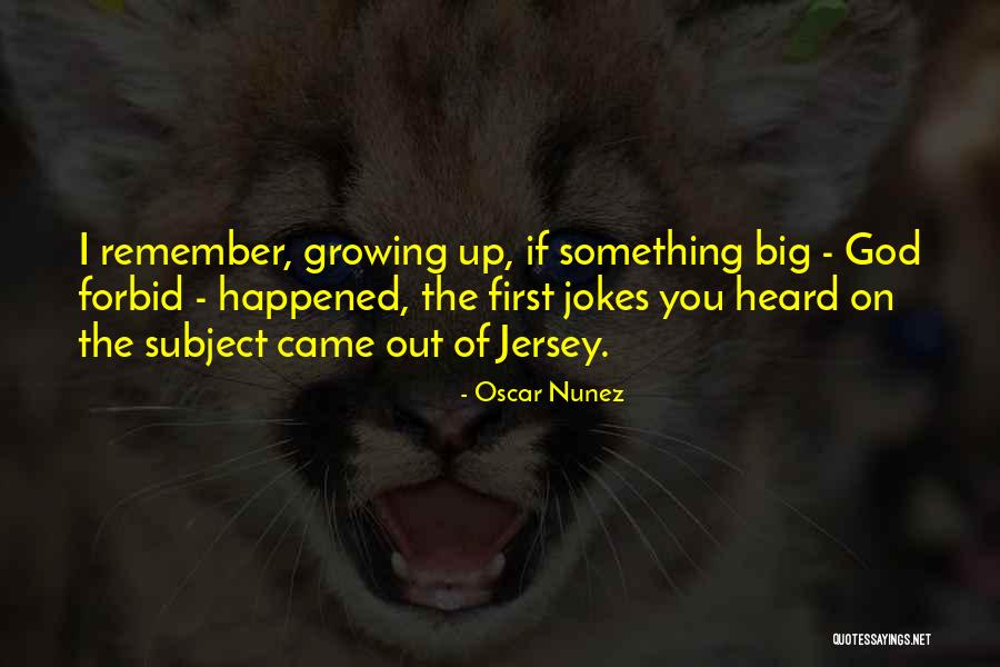 You Came Quotes By Oscar Nunez