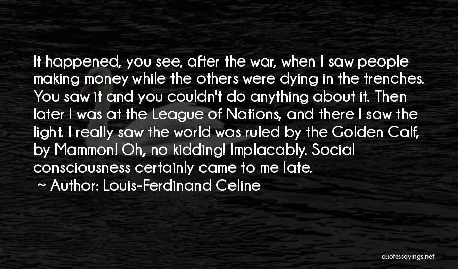 You Came To Me Quotes By Louis-Ferdinand Celine