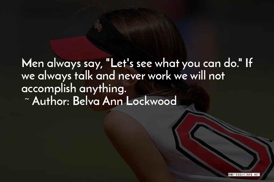 You Can Accomplish Anything Quotes By Belva Ann Lockwood