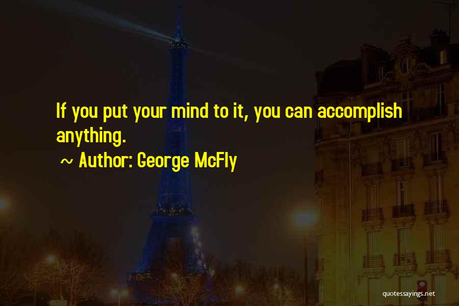 You Can Accomplish Anything Quotes By George McFly