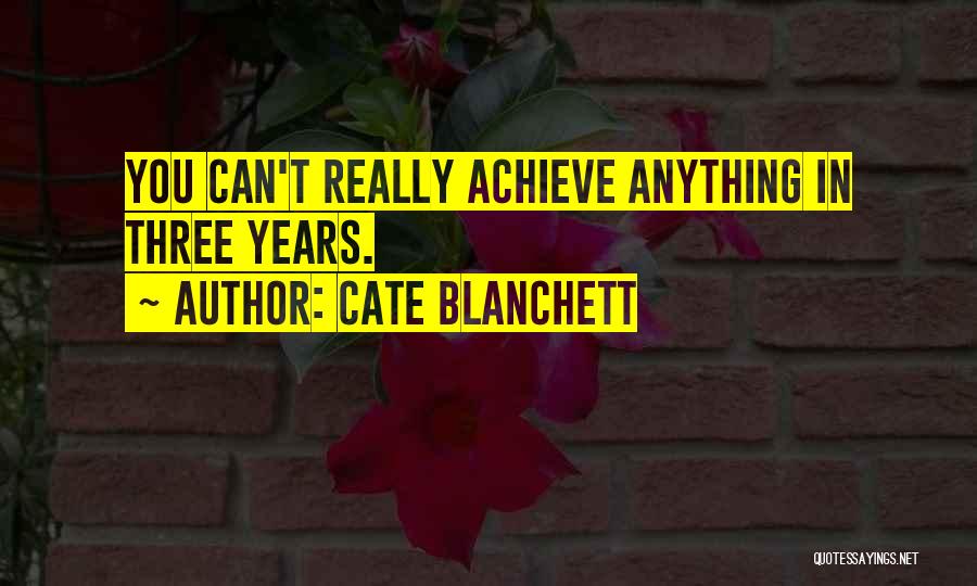 You Can Achieve Anything Quotes By Cate Blanchett