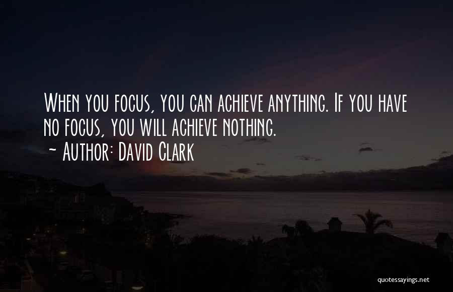 You Can Achieve Anything Quotes By David Clark