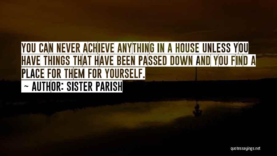 You Can Achieve Anything Quotes By Sister Parish