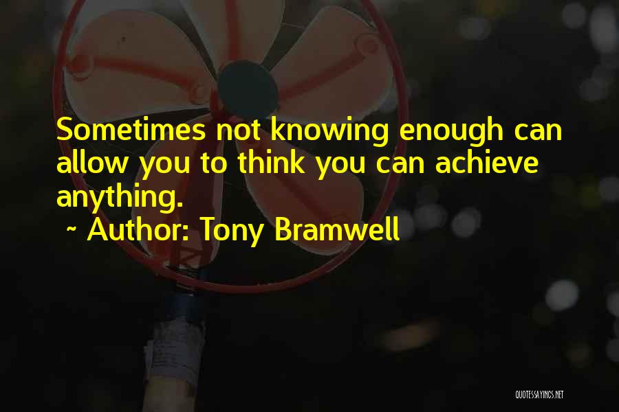 You Can Achieve Anything Quotes By Tony Bramwell