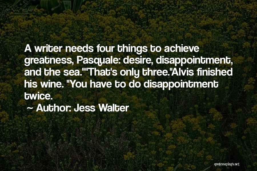 You Can Achieve Greatness Quotes By Jess Walter