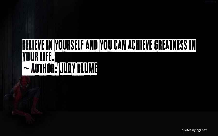 You Can Achieve Greatness Quotes By Judy Blume