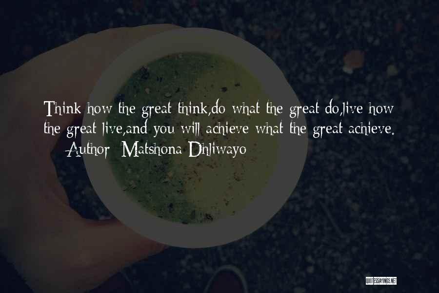 You Can Achieve Greatness Quotes By Matshona Dhliwayo