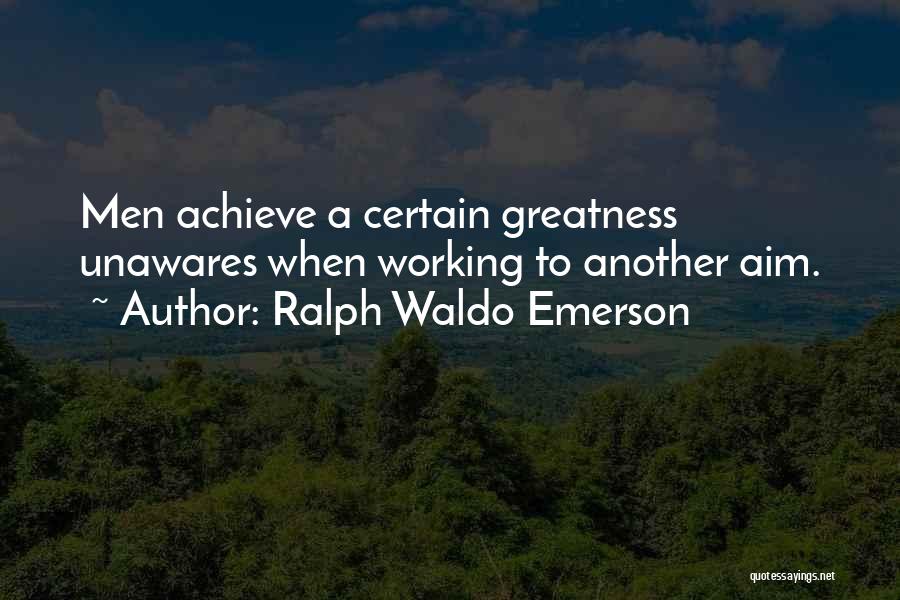 You Can Achieve Greatness Quotes By Ralph Waldo Emerson