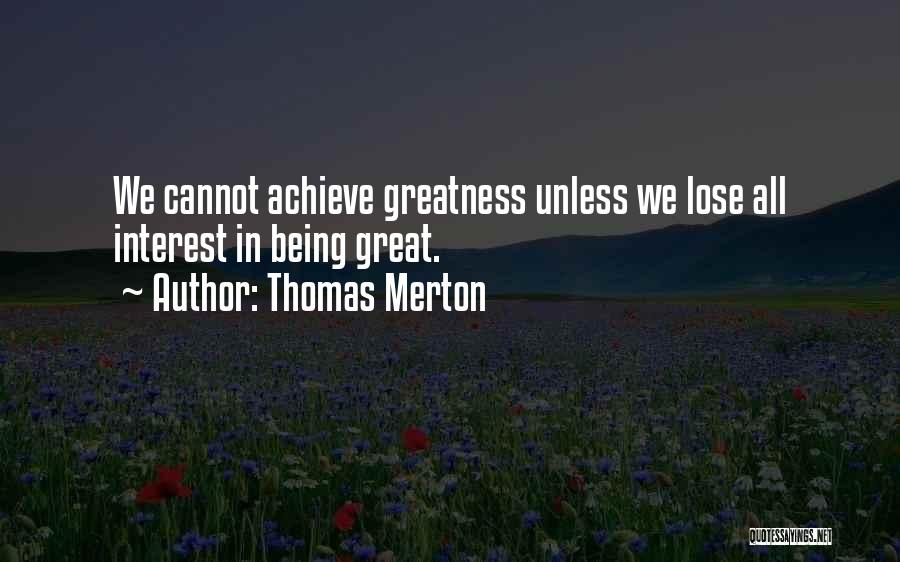 You Can Achieve Greatness Quotes By Thomas Merton