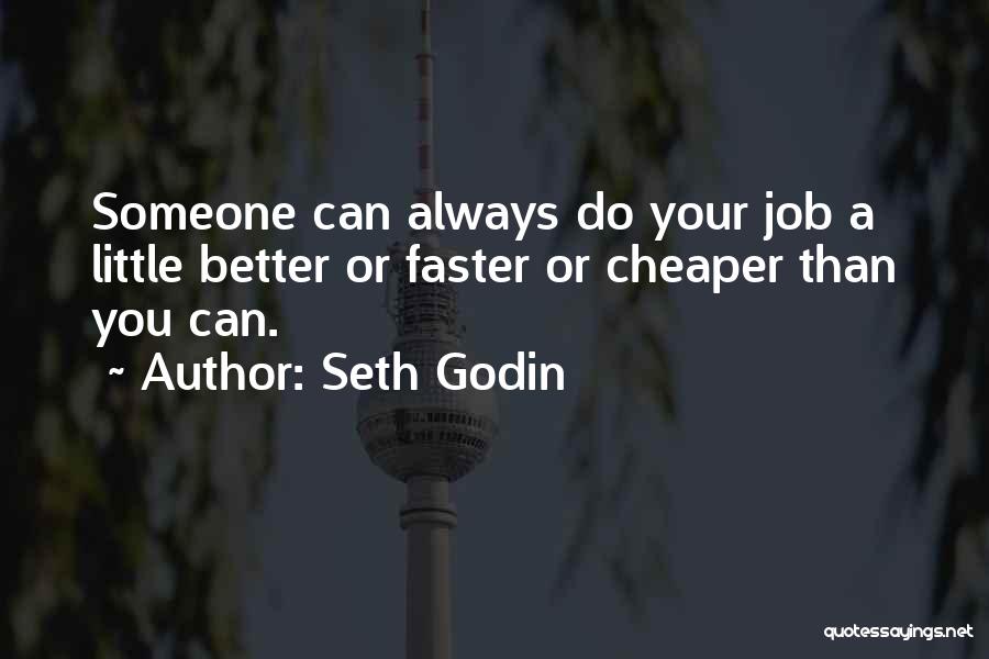 You Can Always Do Better Quotes By Seth Godin
