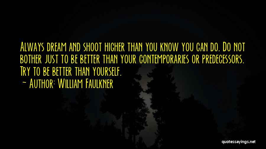 You Can Always Do Better Quotes By William Faulkner