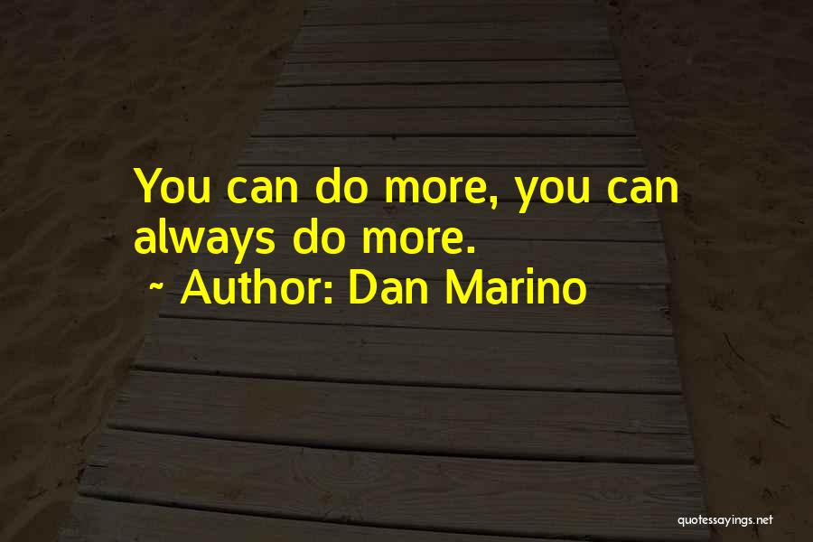 You Can Always Do More Quotes By Dan Marino
