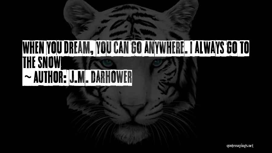 You Can Always Dream Quotes By J.M. Darhower