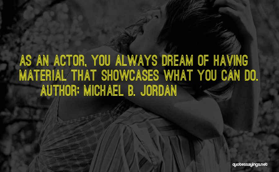 You Can Always Dream Quotes By Michael B. Jordan