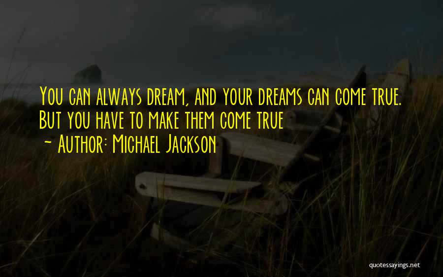 You Can Always Dream Quotes By Michael Jackson