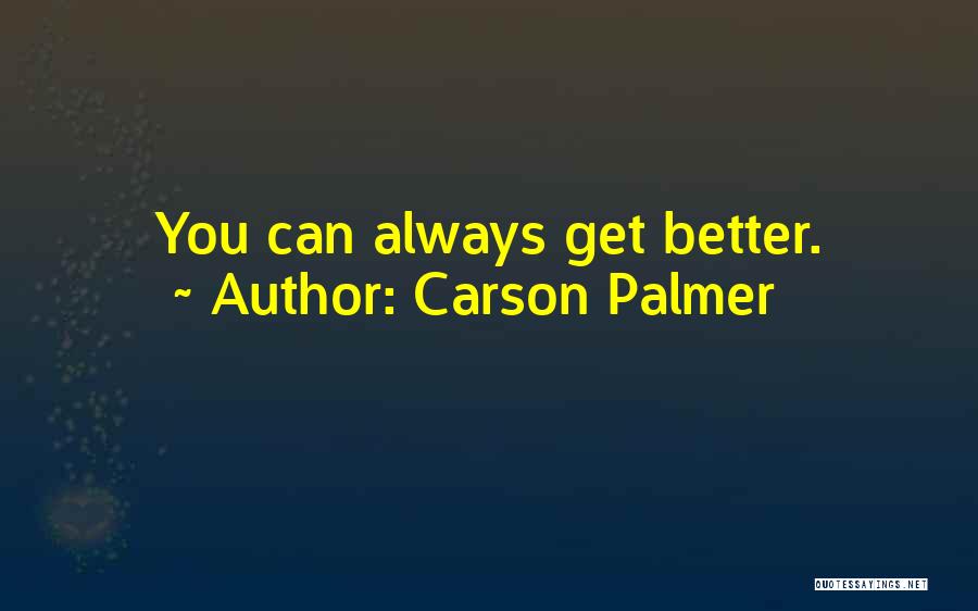 You Can Always Get Better Quotes By Carson Palmer