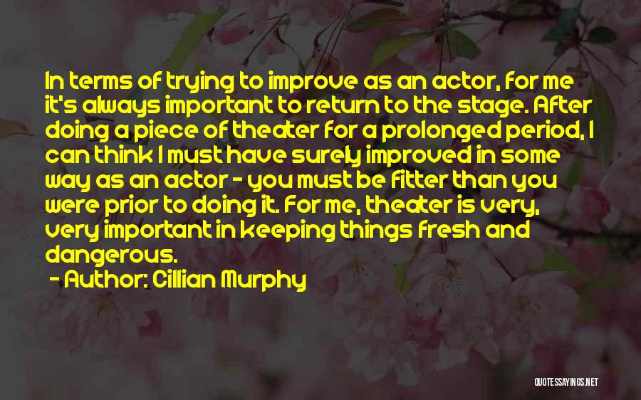 You Can Always Improve Quotes By Cillian Murphy