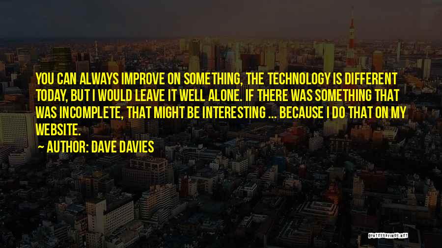 You Can Always Improve Quotes By Dave Davies