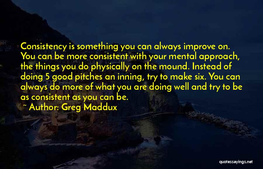 You Can Always Improve Quotes By Greg Maddux