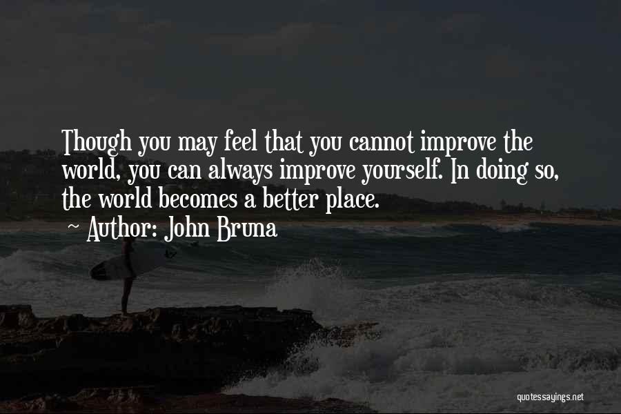 You Can Always Improve Quotes By John Bruna