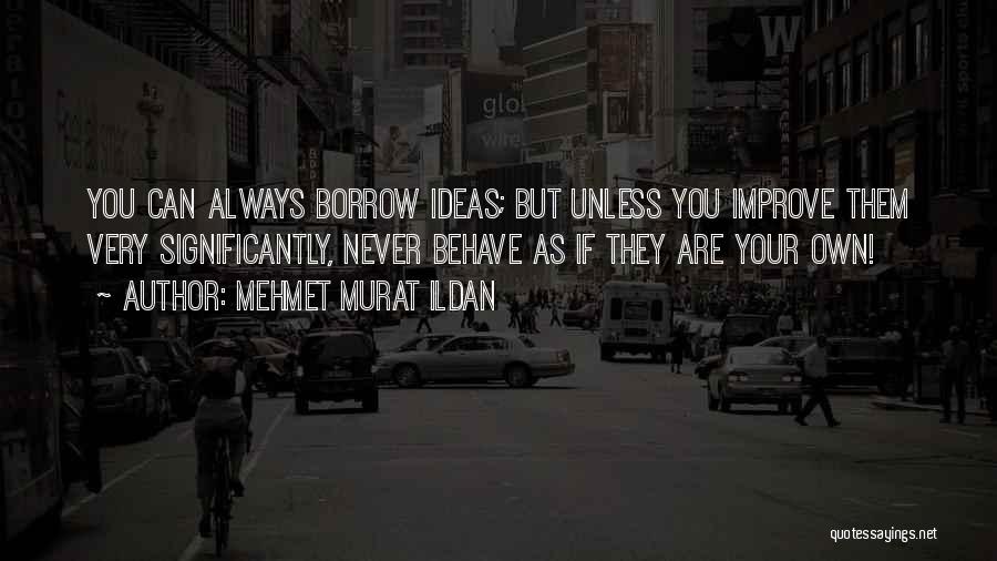 You Can Always Improve Quotes By Mehmet Murat Ildan