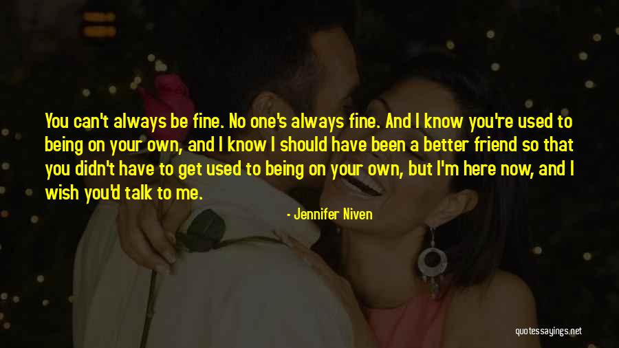 You Can Always Talk To Me Quotes By Jennifer Niven You Can Always Talk To Me Quotes By Jennifer Niven