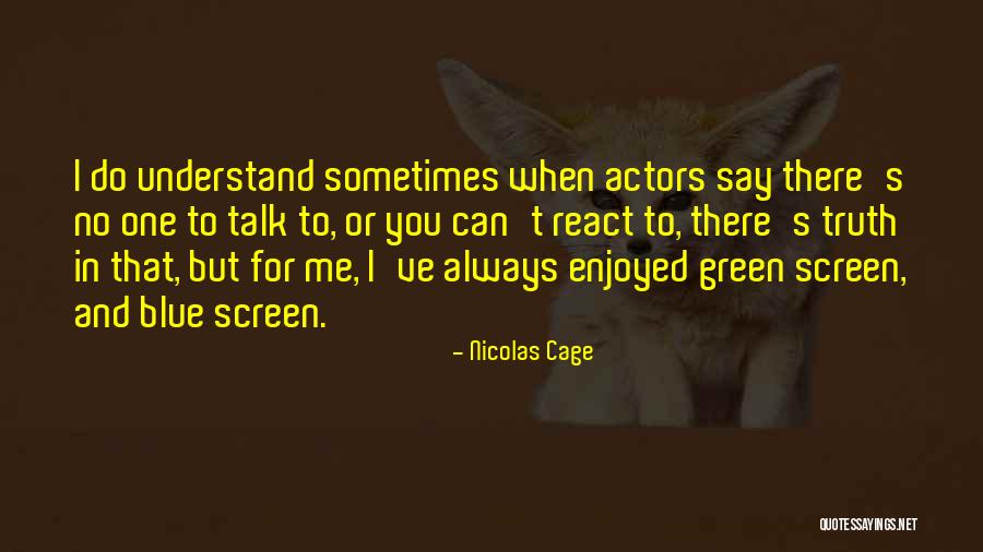 You Can Always Talk To Me Quotes By Nicolas Cage You Can Always Talk To Me Quotes By Nicolas Cage