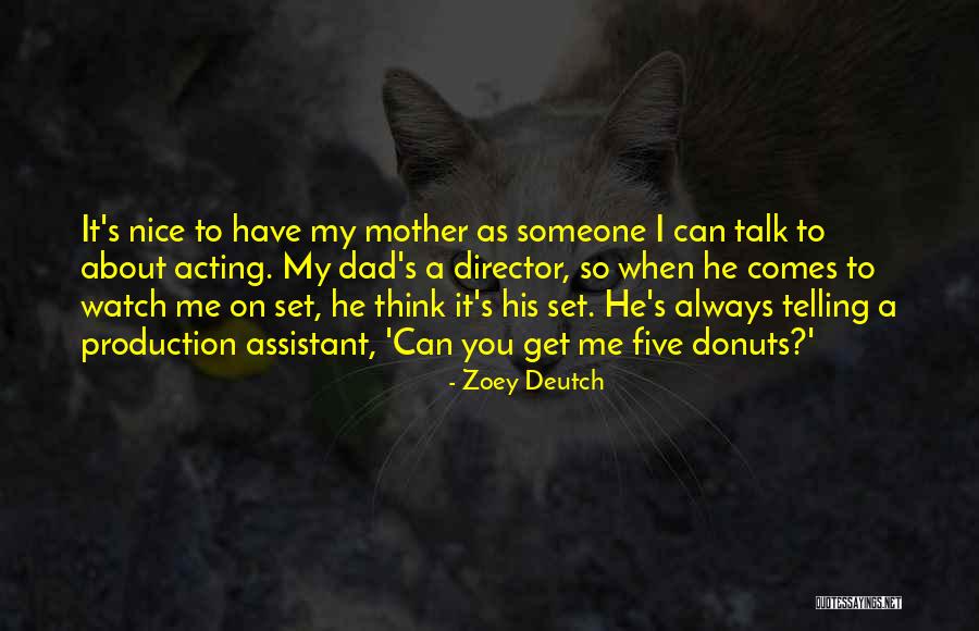 You Can Always Talk To Me Quotes By Zoey Deutch You Can Always Talk To Me Quotes By Zoey Deutch