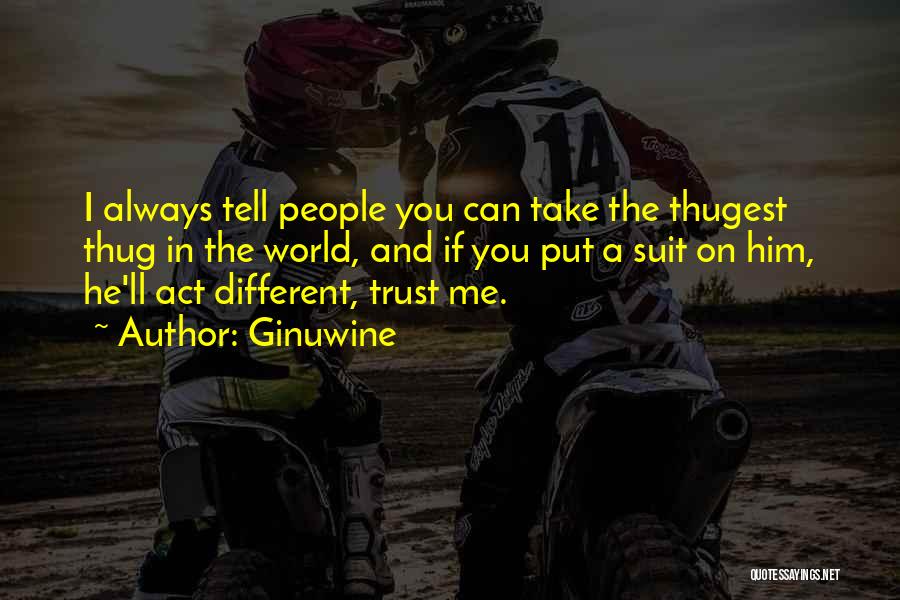 You Can Always Trust Me Quotes By Ginuwine