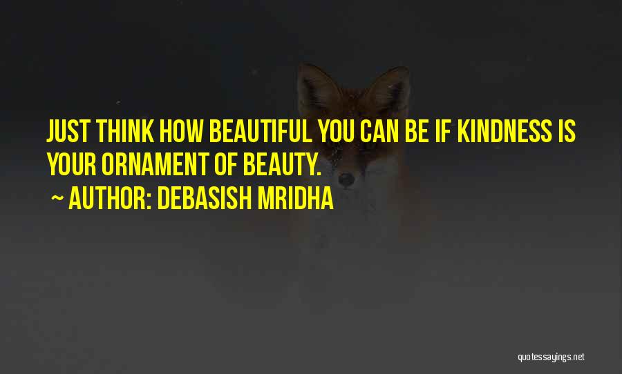 You Can Be Beautiful Quotes By Debasish Mridha