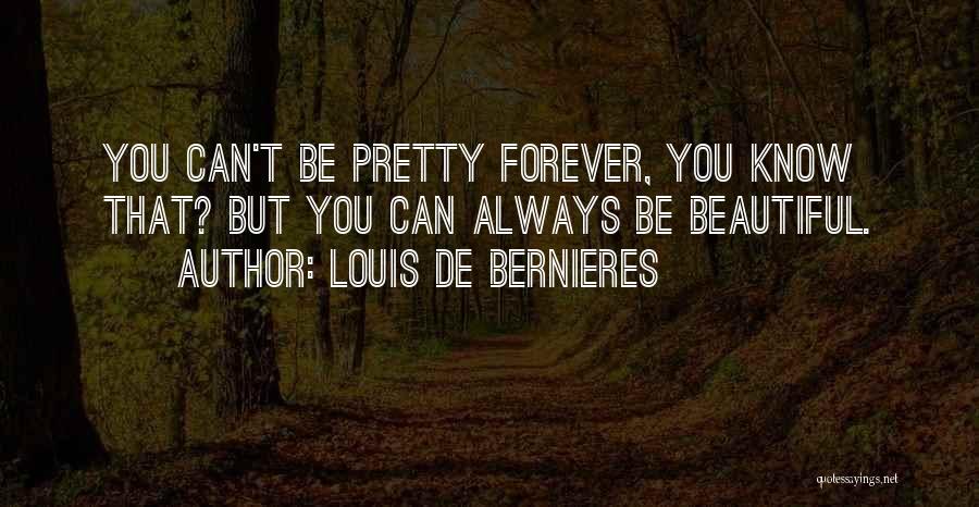 You Can Be Beautiful Quotes By Louis De Bernieres