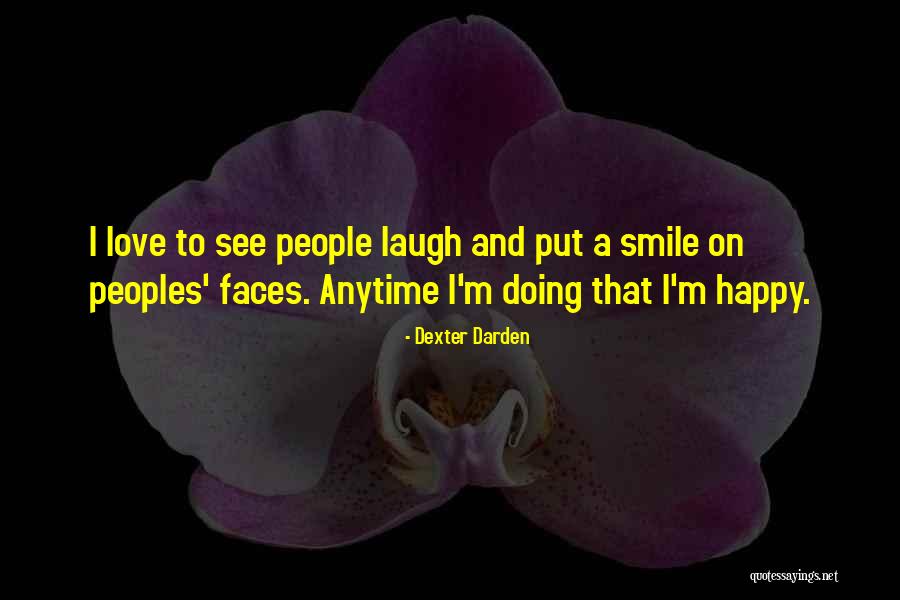 You Can Be Happy At Anytime Quotes By Dexter Darden You Can Be Happy At Anytime Quotes By Dexter Darden