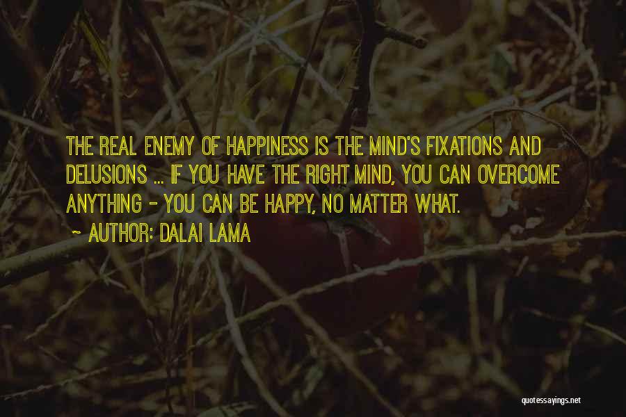 You Can Be Happy No Matter What Quotes By Dalai Lama