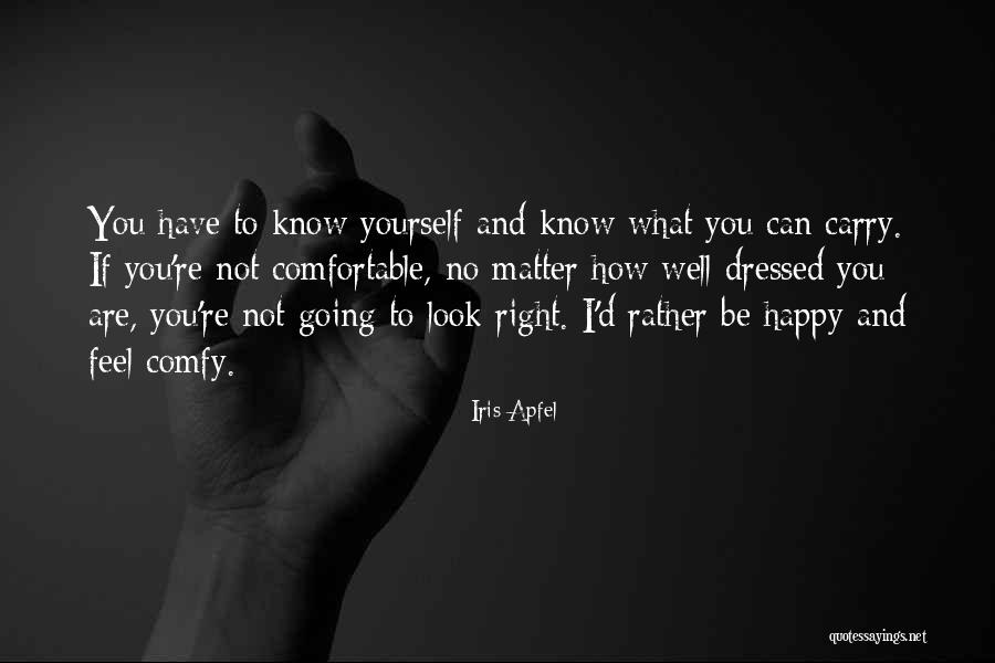 You Can Be Happy No Matter What Quotes By Iris Apfel You Can Be Happy No Matter What Quotes By Iris Apfel