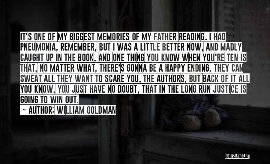 You Can Be Happy No Matter What Quotes By William Goldman