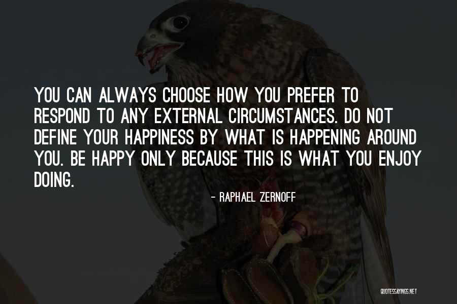 You Can Be Happy Quotes By Raphael Zernoff You Can Be Happy Quotes By Raphael Zernoff