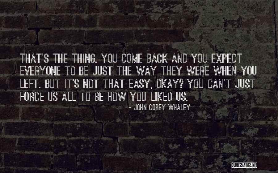 You Can Be Liked Quotes By John Corey Whaley You Can Be Liked Quotes By John Corey Whaley