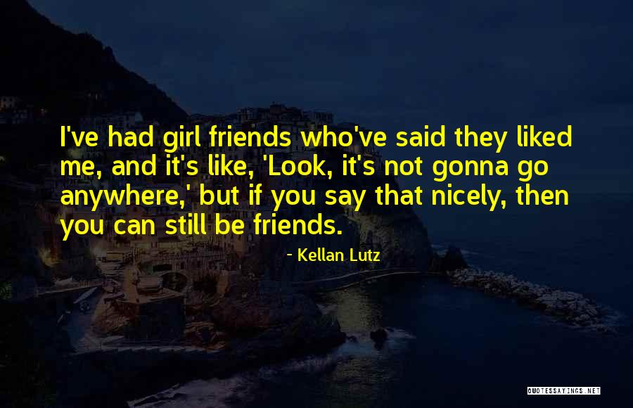 You Can Be Liked Quotes By Kellan Lutz You Can Be Liked Quotes By Kellan Lutz