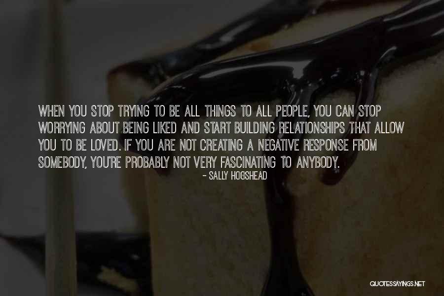 You Can Be Liked Quotes By Sally Hogshead You Can Be Liked Quotes By Sally Hogshead
