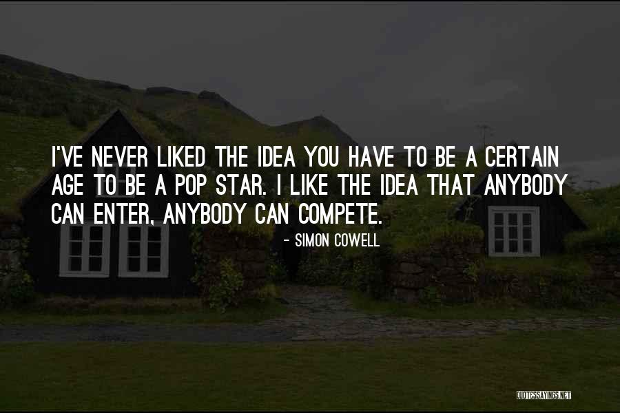 You Can Be Liked Quotes By Simon Cowell You Can Be Liked Quotes By Simon Cowell