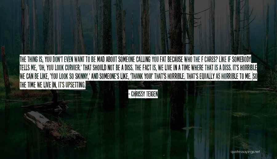 You Can Be Mad Quotes By Chrissy Teigen You Can Be Mad Quotes By Chrissy Teigen