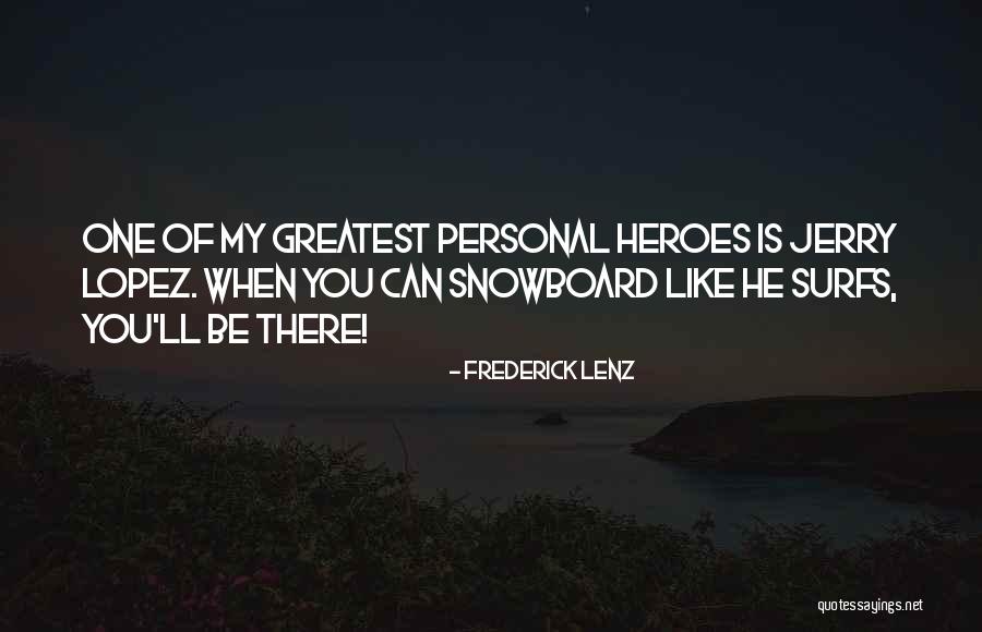 You Can Be My Hero Quotes By Frederick Lenz You Can Be My Hero Quotes By Frederick Lenz