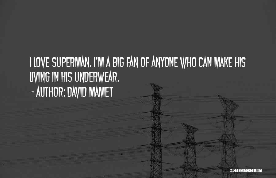 You Can Be My Superman Quotes By David Mamet